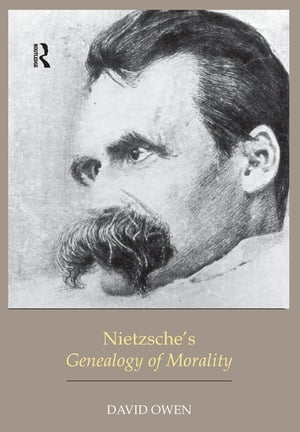 Nietzsche's Genealogy of Morality【電子書籍】[ David Owen ]