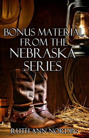 Bonus Material from the Nebraska Series【電子書籍】[ Ruth Ann Nordin ]