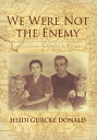 We Were Not the Enemy Remembering the United States 039 Latin-American Civilian Internment Program of World War Ii【電子書籍】 Heidi Gurcke Donald