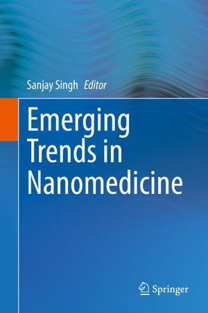 Emerging Trends in Nanomedicine【電子書籍】