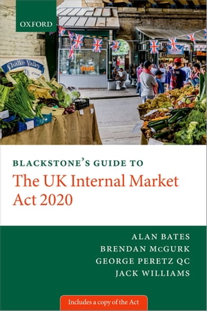 Blackstone's Guide to the UK Internal Market Act 2020