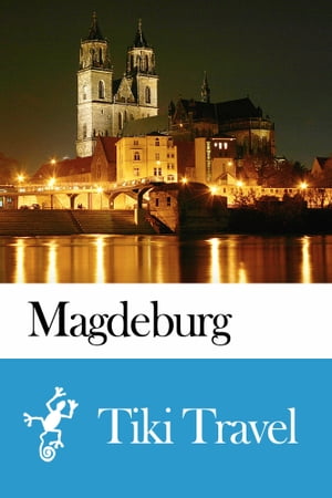 Magdeburg (Germany) Travel Guide - Tiki Travel