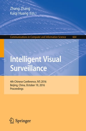 Intelligent Visual Surveillance 4th Chinese Conference, IVS 2016, Beijing, China, October 19, 2016, Proceedings