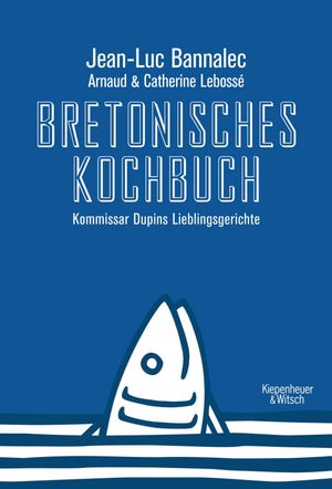 Bretonisches Kochbuch Kommissar Dupins Lieblingsgerichte