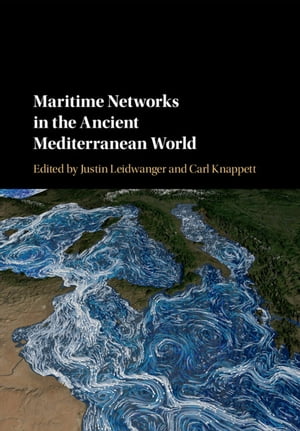 Maritime Networks in the Ancient Mediterranean World