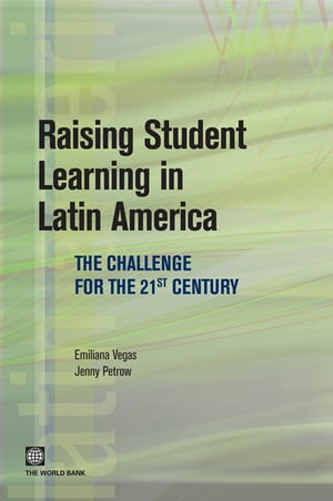 Raising Student Learning In Latin America: The Challenge For The 21st Century