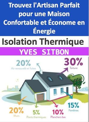 Isolation Thermique : Trouvez l'Artisan Parfait pour une Maison Confortable et Économe en Énergie