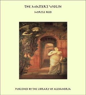 The Master's Violin【電子書籍】[ Myrtle Reed ]