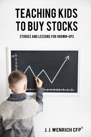 Teaching Kids to Buy Stocks: Stories and Lessons for Grown-Ups