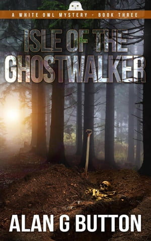 Isle of the Ghost Walker The White Owl Mysteries, #3Żҽҡ[ Alan G Button ]