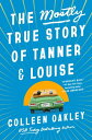 The Mostly True Story of Tanner Louise【電子書籍】 Colleen Oakley