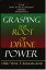 Grasping the Root of Divine Power: A spiritual healer's guide to African culture, Orisha religion, OBI divination, spiritual cleanses, spiritual growth and development, ancient wisdom, and mind power