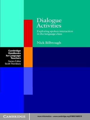 Dialogue Activities Exploring Spoken Interaction in the Language Class【電子書籍】[ Nick Bilbrough ]