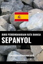 Buku Perbendaharaan Kata Bahasa Sepanyol Pendekatan Berasaskan Topik【電子書籍】[ Pinh...