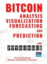 BITCOIN ANALYSIS, VISUALIZATION, FORECASTING, AND PREDICTION WITH PYTHON GUI【電子書籍】 Vivian Siahaan