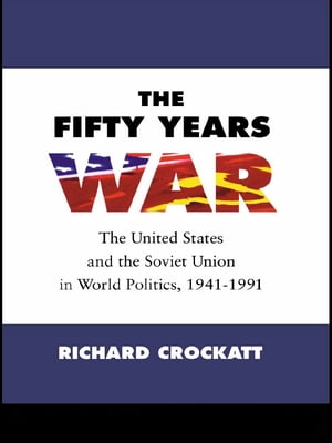 The Fifty Years War The United States and the Soviet Union in World Politics, 1941-1991Żҽҡ[ Richard Crockatt ]