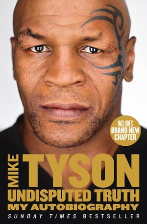 Undisputed Truth: My Autobiography【電子書籍】[ Mike Tyson ]