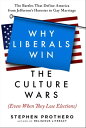 Why Liberals Win the Culture Wars (Even When They Lose Elections) A History of the Religious Battles That Define America from Jefferson's Heresies to Gay Marriage Today