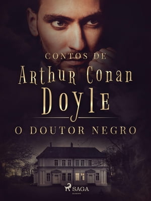 O Doutor Negro【電子書籍】[ Arthur Conan Doyle ]