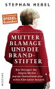 Mutter Blamage und die Brandstifter Das Versagen der Angela Merkel - warum Deutschland eine echte Alternative braucht【電子書籍】 Stephan Hebel