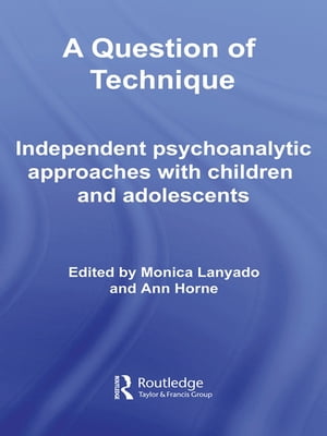 ŷKoboŻҽҥȥ㤨A Question of Technique Independent Psychoanalytic Approaches with Children and AdolescentsŻҽҡۡפβǤʤ7,976ߤˤʤޤ