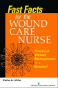 Fast Facts for Wound Care Nursing Practical Wound Management in a Nutshell【電子書籍】...