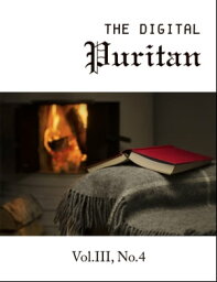 The Digital Puritan - Vol.III, No.4【電子書籍】[ Richard Sibbes ]