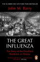 The Great Influenza The Story of the Deadliest Pandemic in History