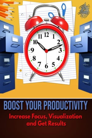 Boost Your Productivity - Increase Focus, Visualization and Get Results