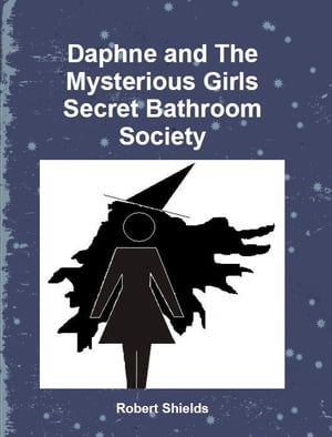 Daphne and the Mysterious Girls Secret Bathroom Society