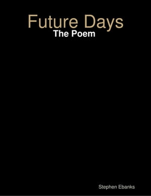 Future Days: The Poem