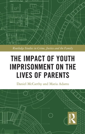 The Impact of Youth Imprisonment on the Lives of Parents