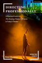 Directing Professionally A Practical Guide to Developing a Successful Career in Today’s Theatre