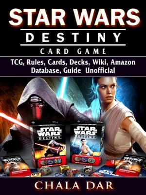 Star Wars Destiny Card Game TCG, Rules, Cards, Decks, Wiki, Amazon, Database, Guide Unofficial