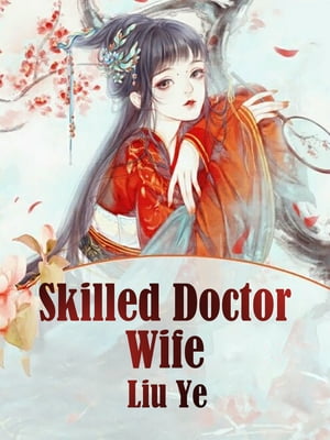 Skilled Doctor Wife Volume 1Żҽҡ[ Liu Ye ]