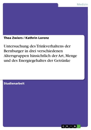 Untersuchung des Trinkverhaltens der Bernburger in drei verschiedenen Altersgruppen hinsichtlich der Art, Menge und des Energiegehaltes der Getr?nke