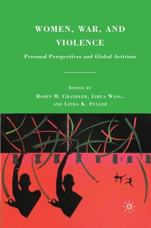 Women, War, and Violence Personal Perspectives and Global Activism