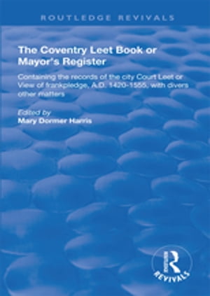 The Coventry Leet Book or Mayor's Register