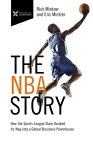 The NBA Story How the Sports League Slam-Dunked Its Way into a Global Business Powerhouse【電子書籍】[ Rich Mintzer ]