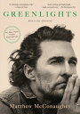 Greenlights【電子書籍】 Matthew McConaughey