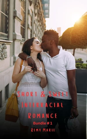Short &Sweet Interracial Romance: Bundle # 1 Short &Sweet Interracial Romance, #1Żҽҡ[ Remy Marie ]