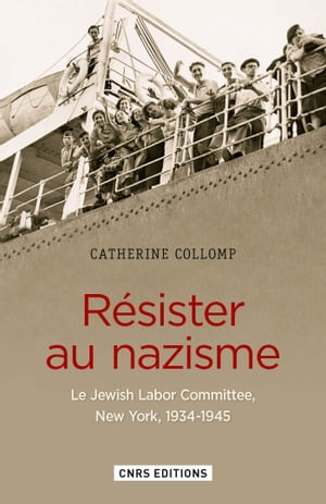Résister au nazisme. The Jewish Labor Committee (1939-1945)