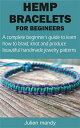 楽天楽天Kobo電子書籍ストアHEMP BRACELETS FOR BEGINNERS A complete beginner’s guide to learn how to braid, knot and produce beautiful handmade jewelry patterns【電子書籍】[ Julien mandy ]