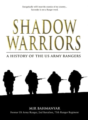 Shadow Warriors: A history of the US Army Rangers