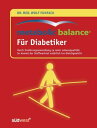 Metabolic Balance? F?r Diabetiker Durch Ern?hrungsumstellung zu mehr Lebensqualit?t: - So kommt der Stoffwechsel nat?rlich ins Gleichgewicht