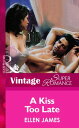 A Kiss Too Late (Mills & Boon Vintage Superromance)