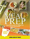 Meal Prep 100 Delicious, Easy, And Healthy Meal 