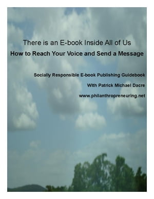 Socially Responsible E book Publishing & Niche Marketing How to Start Giving While Making a Living【電子書籍】[ Patrick Dacre ]