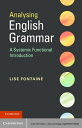 Analysing English Grammar A Systemic Functional Introduction【電子書籍】 Lise Fontaine