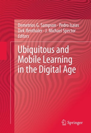 Ubiquitous and Mobile Learning in the Digital Age【電子書籍】